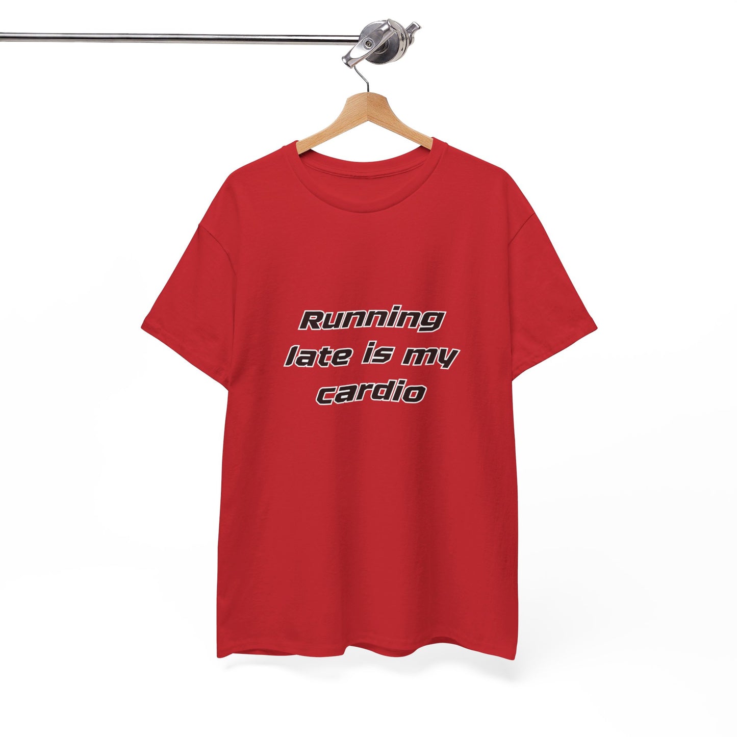 Running Late Is My Cardio Heavy Cotton Tee
