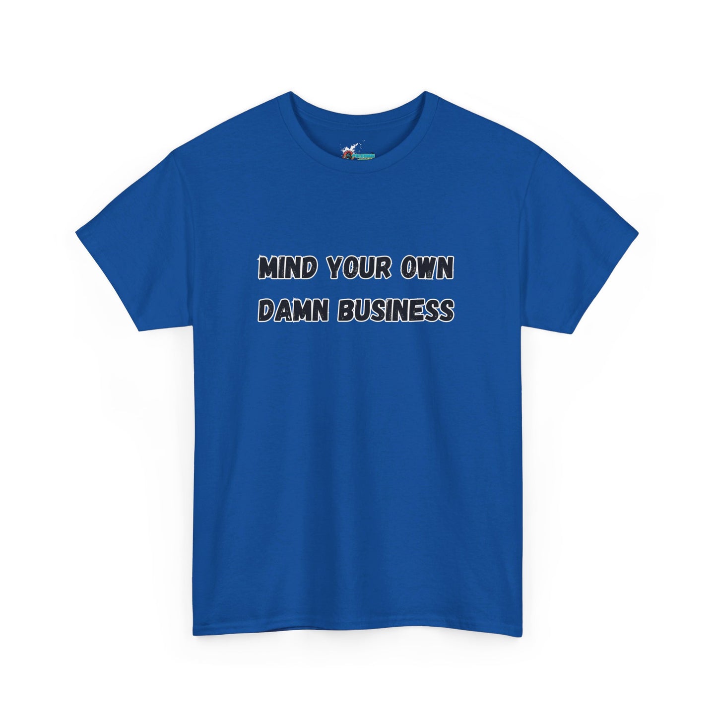 Mind Your Own Damn Business Heavy Cotton Tee