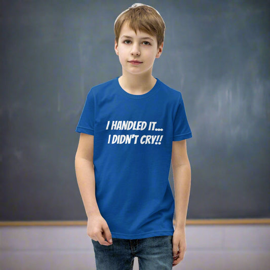 "I Handled it... I Didn't Cry!!" Youth Short Sleeve T-Shirt