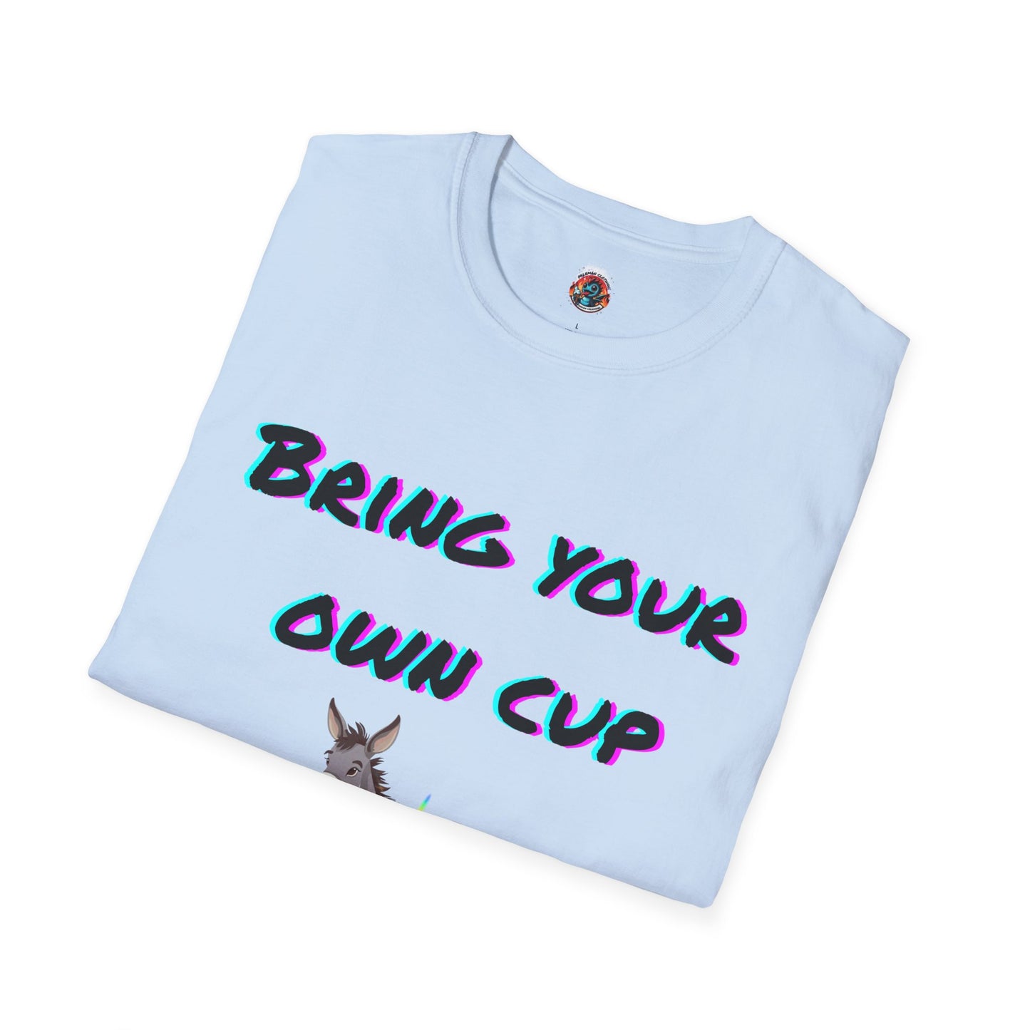 Bring your own Cup Unisex Soft style T-Shirt