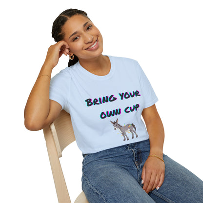 Bring your own Cup Unisex Soft style T-Shirt