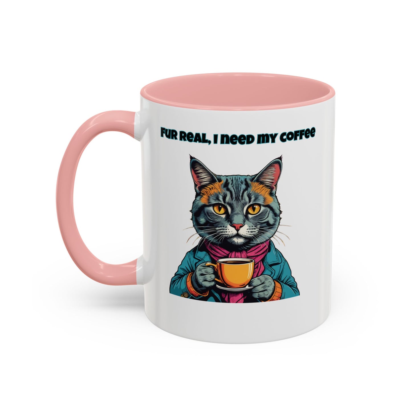 Funny Cat Coffee Mug - Fur Real, I Need My Coffee - 11oz