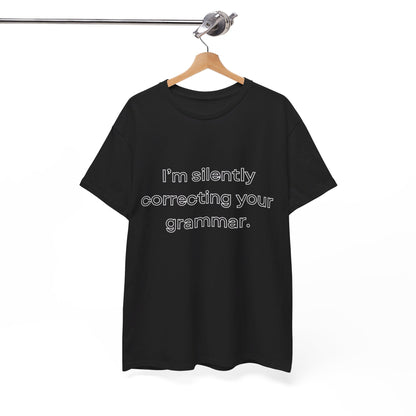 I'm Silently Correcting Your Grammar Heavy Cotton Tee