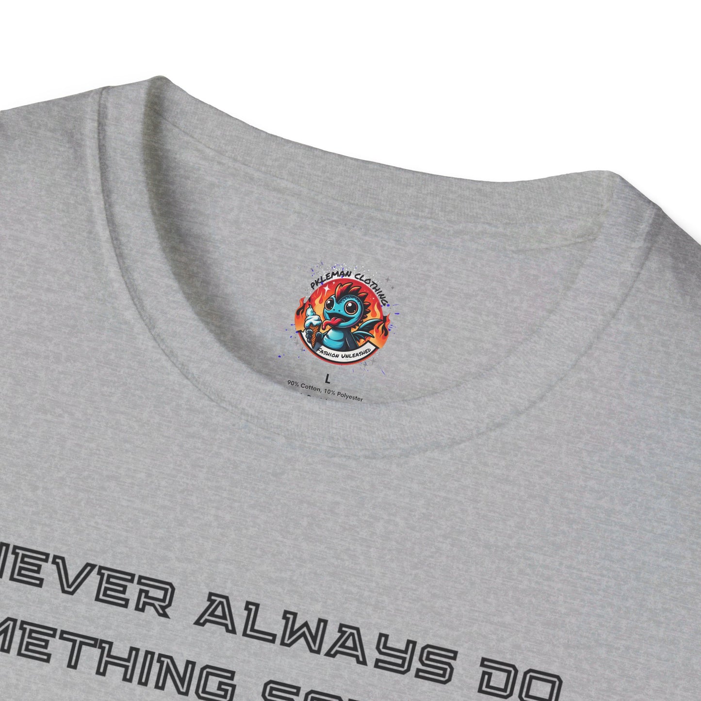 Never Always Do Something Sometimes Softstyle T-Shirt