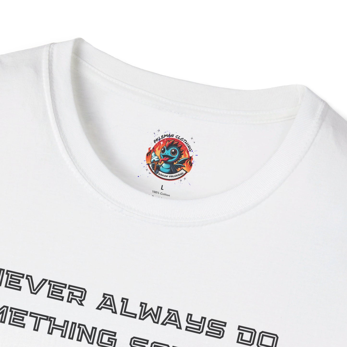 Never Always Do Something Sometimes Softstyle T-Shirt