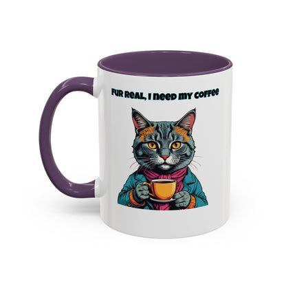 Funny Cat Coffee Mug - Fur Real, I Need My Coffee - 11oz