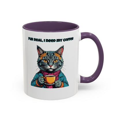 Funny Cat Coffee Mug - Fur Real, I Need My Coffee - 11oz