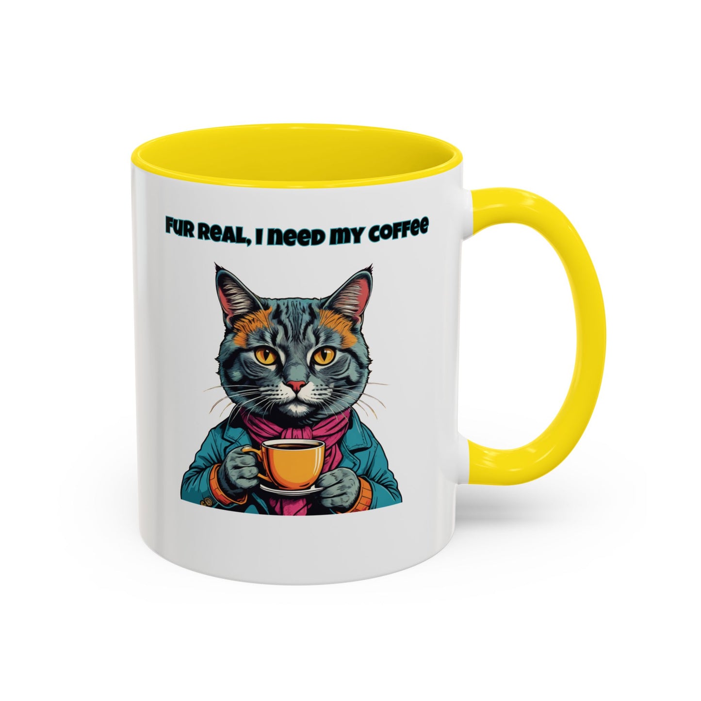 Funny Cat Coffee Mug - Fur Real, I Need My Coffee - 11oz