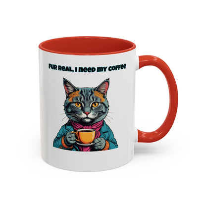 Funny Cat Coffee Mug - Fur Real, I Need My Coffee - 11oz