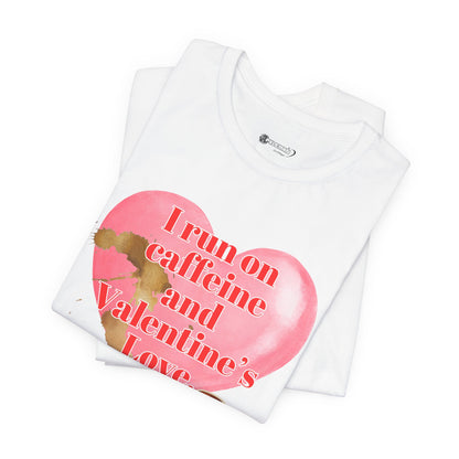 Valentine's Love Caffeine Tee