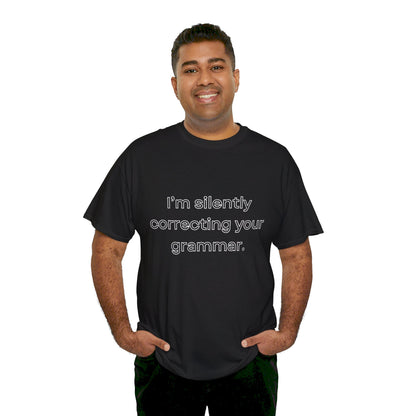 I'm Silently Correcting Your Grammar Heavy Cotton Tee