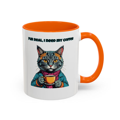 Funny Cat Coffee Mug - Fur Real, I Need My Coffee - 11oz