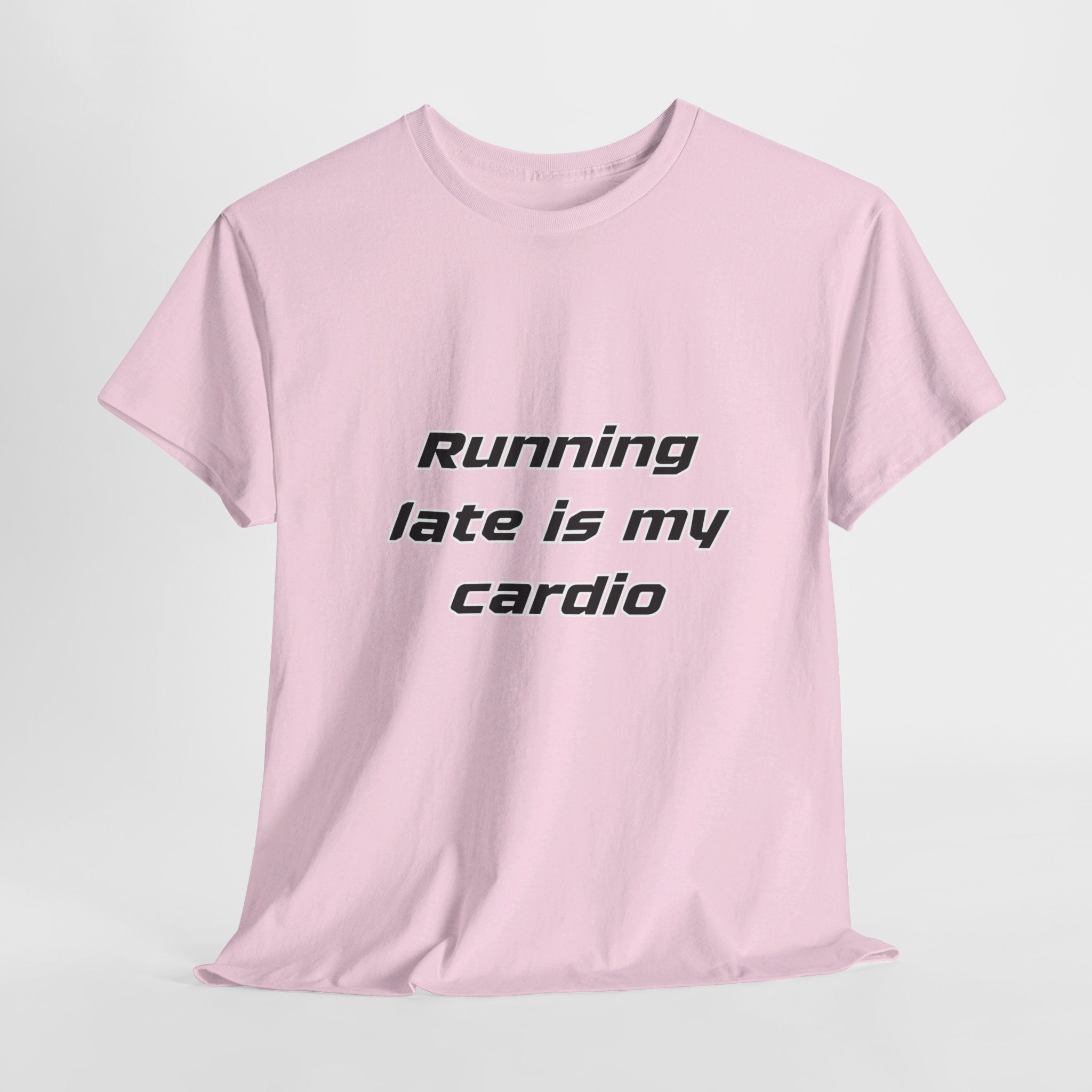 Running Late Is My Cardio Heavy Cotton Tee