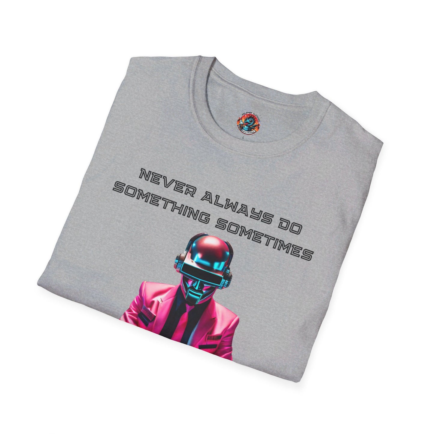 Never Always Do Something Sometimes Softstyle T-Shirt